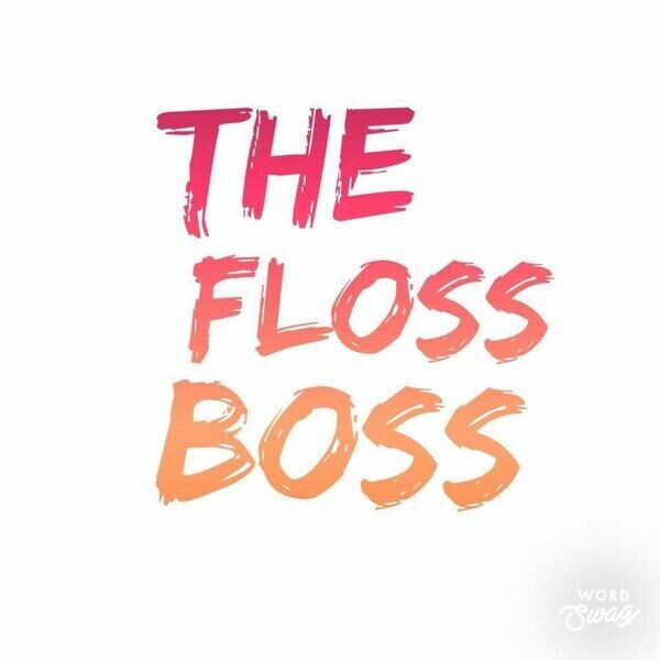 The Floss Boss