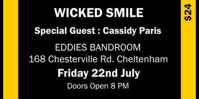 1 Ticket *Wicked Smile & Cassidy Paris LIVE July 22nd Eddies Bandroom