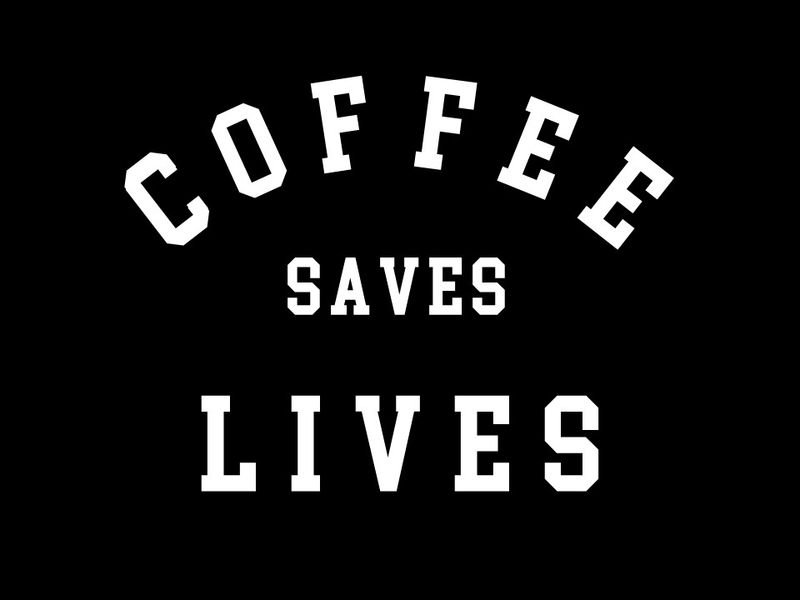 Coffee Saves Lives - Short or Long Sleeve - BLACK