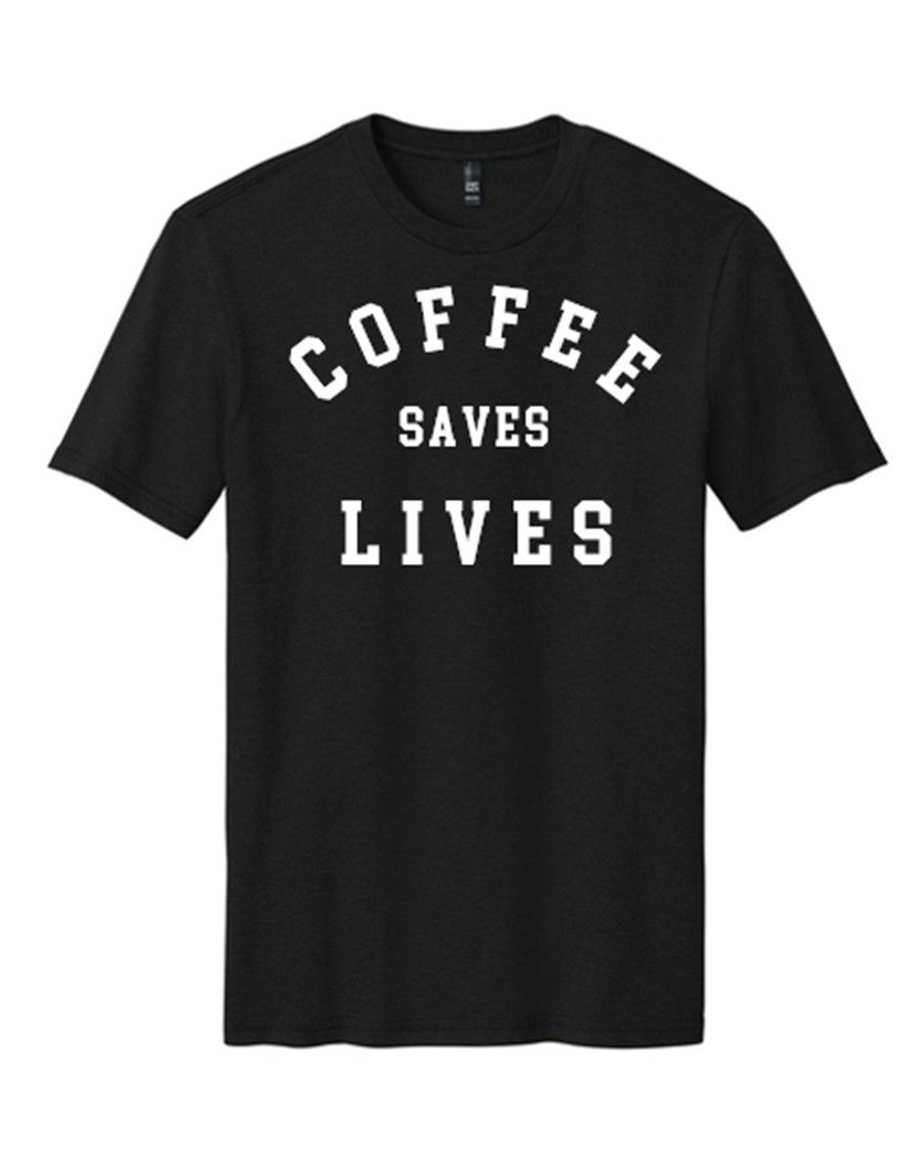 Coffee Saves Lives - Short or Long Sleeve - BLACK