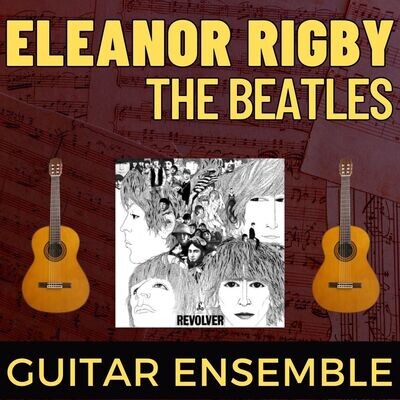 Eleanor Rigby - Guitar Ensemble Arrangement