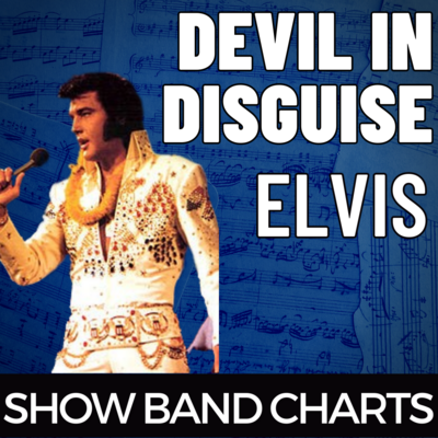Elvis - Devil in Disguise Show Band Charts