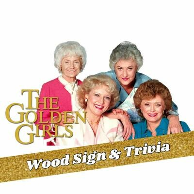 Golden Girls Wood Sign Kit (With Trivia Party Option)
