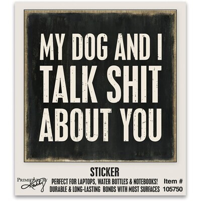 Sticker - My Dog And I Talk About You