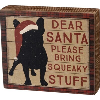 Dear Santa Please Bring Squeaky Stuff -  Box Sign