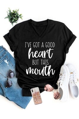 I've Got A Good Heart But This Mouth Graphic Tee