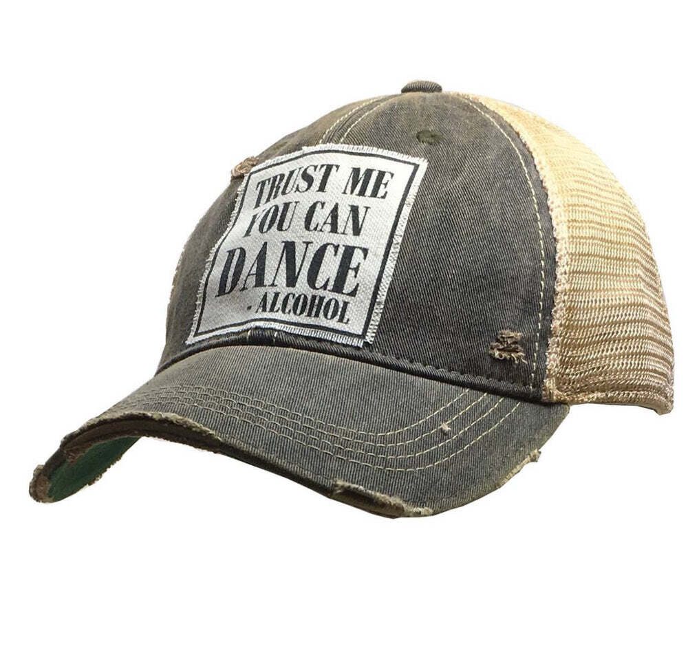 Trust Me You Can Dance -Alcohol Trucker Hat
