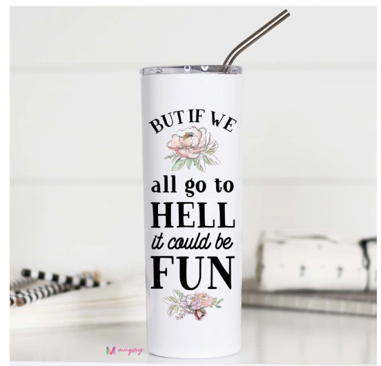 Stainless Travel Cup - Hell Will Be Fun 20 oz