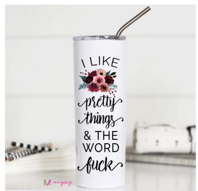 Stainless Travel Cup - I Like Pretty Things 20 oz
