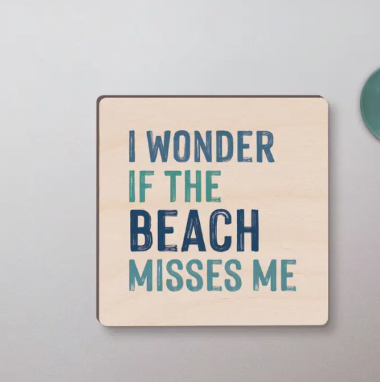 I Wonder If The Beach Misses Me? Magnet
