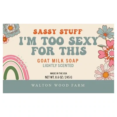 I'm Too Sexy For This Soap Goat Milk Bar Soap 8.6oz