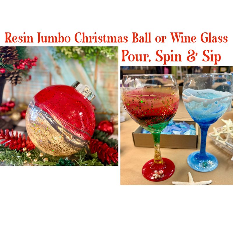 Resin Jumbo Christmas Ball or Wine Glass Pour, Spin & Sip December 4th