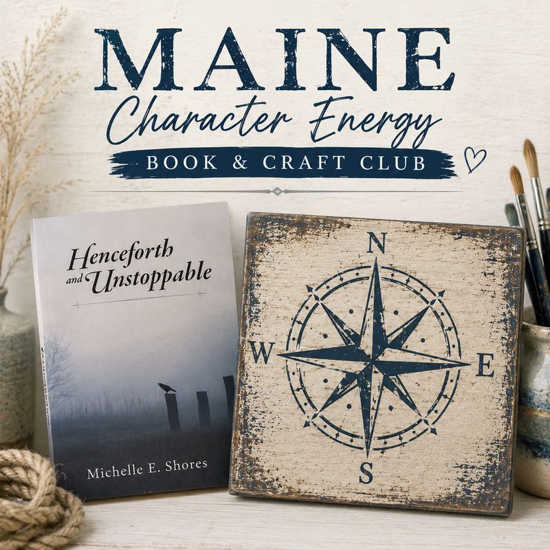 MAINE Character Energy Book & Craft Club - Our Book Club Is Cooler Than Yours - HENCEFORTH AND UNSTOPPABLE