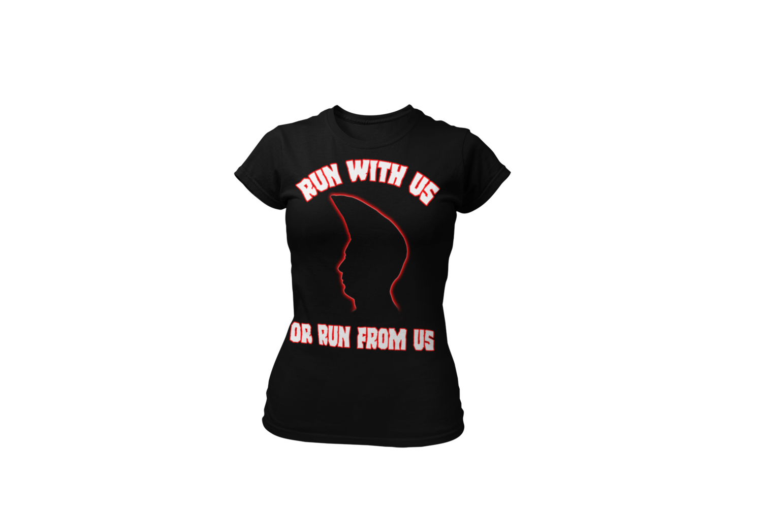 RUN WITH US OR RUN FROM US TSHIRT FOR WOMEN