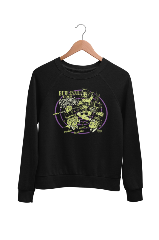 BURLESQUE GOES PSYCHO SWEATSHIRT UNISEX by VINCE RAY