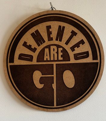 Demented Are Go – Laser Engraved Wooden Wall Art