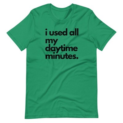 i used all my daytime minutes. BLACK Short-Sleeve Unisex T-Shirt