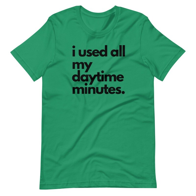 i used all my daytime minutes. BLACK Short-Sleeve Unisex T-Shirt