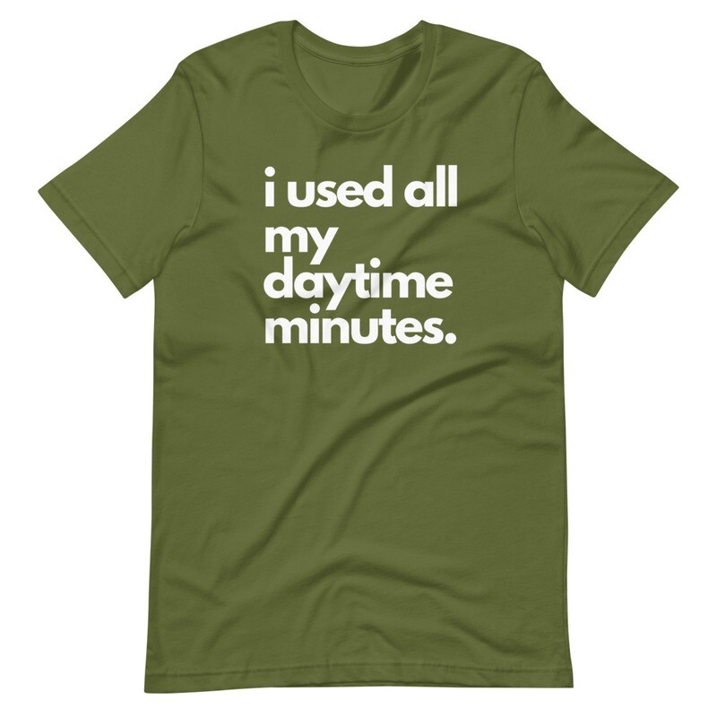 i used all my daytime minutes WHITE Short-Sleeve Unisex T-Shirt