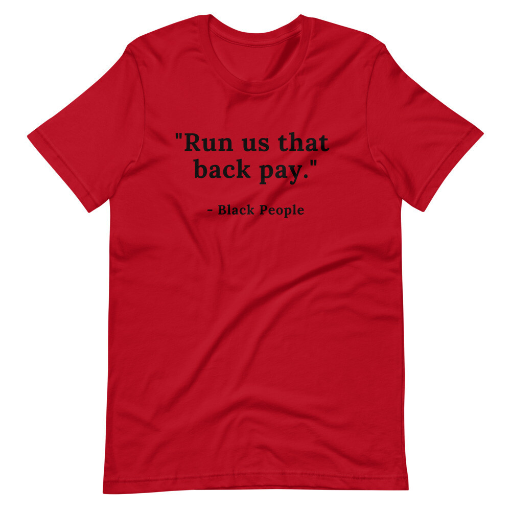 Black Quotes - Run us that back pay Short-Sleeve Unisex T-Shirt, Color: Red, Size: S
