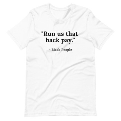 Black Quotes - Run us that back pay Short-Sleeve Unisex T-Shirt