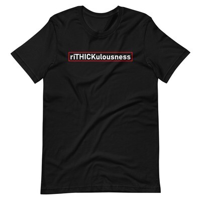 riTHICKulousness Short-Sleeve Unisex T-Shirt