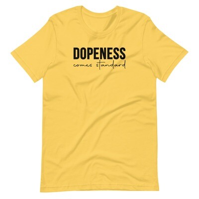 Dopeness comes standard Short-Sleeve Unisex T-Shirt