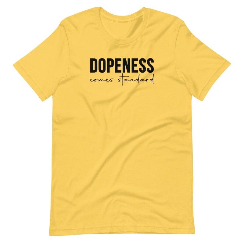 Dopeness comes standard Short-Sleeve Unisex T-Shirt