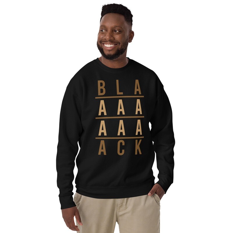 BLAAAAAAAACK Unisex Premium Sweatshirt