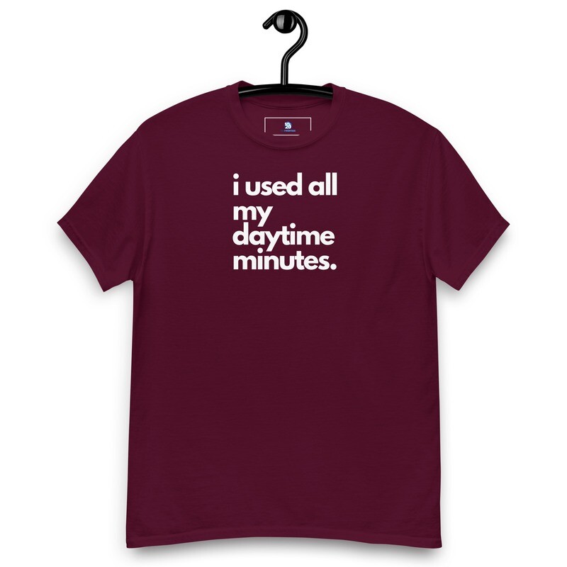 i used all my daytime minutes. Men's classic tee