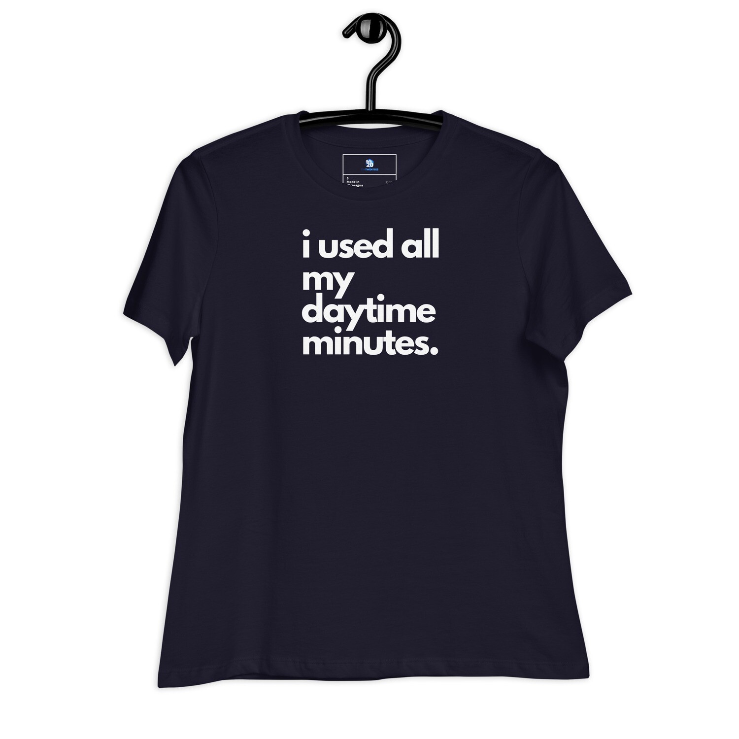 i used all my daytime minutes. Women's Relaxed T-Shirt