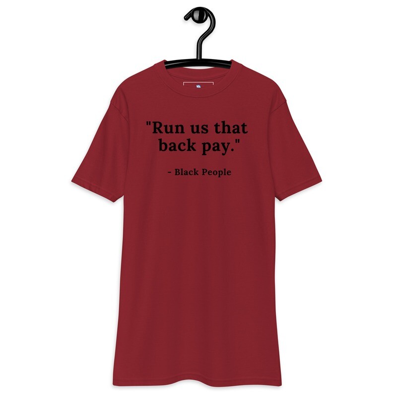 &quot;Run us that back pay&quot; Men’s premium heavyweight tee