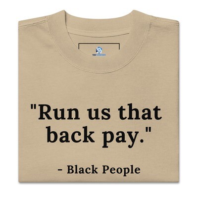 "Run us that back pay" Oversized faded t-shirt