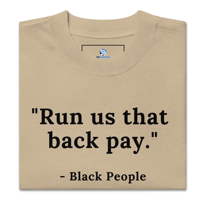 "Run us that back pay" Oversized faded t-shirt