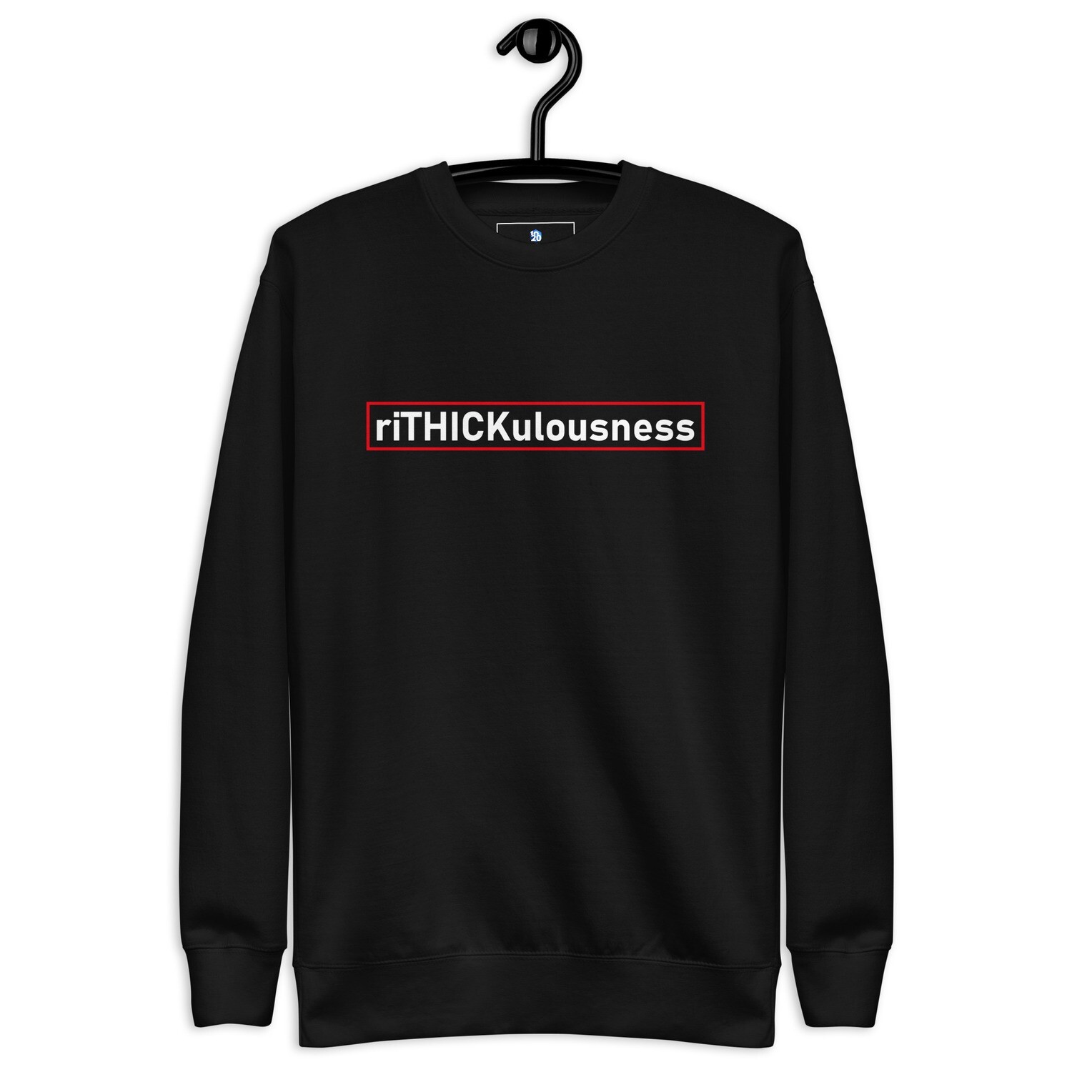 riTHICKulousness Unisex Premium Sweatshirt