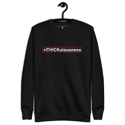 riTHICKulousness Unisex Premium Sweatshirt