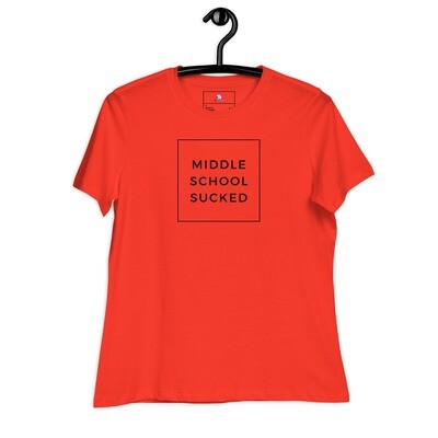 MIDDLE SCHOOL SUCKED Women's Relaxed T-Shirt