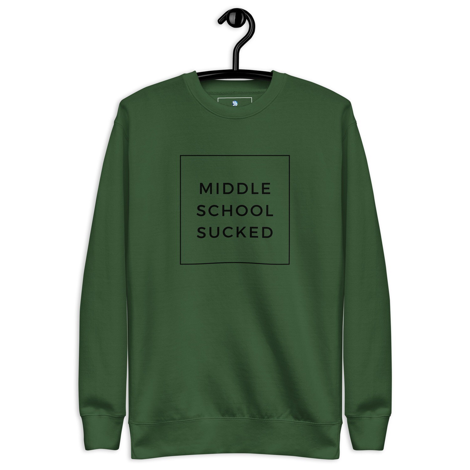 MIDDLE SCHOOL SUCKED Unisex Premium Sweatshirt