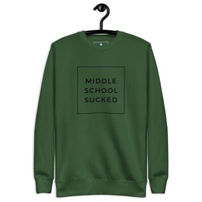 MIDDLE SCHOOL SUCKED Unisex Premium Sweatshirt