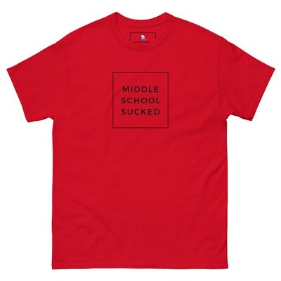 MIDDLE SCHOOL SUCKED Men's classic tee