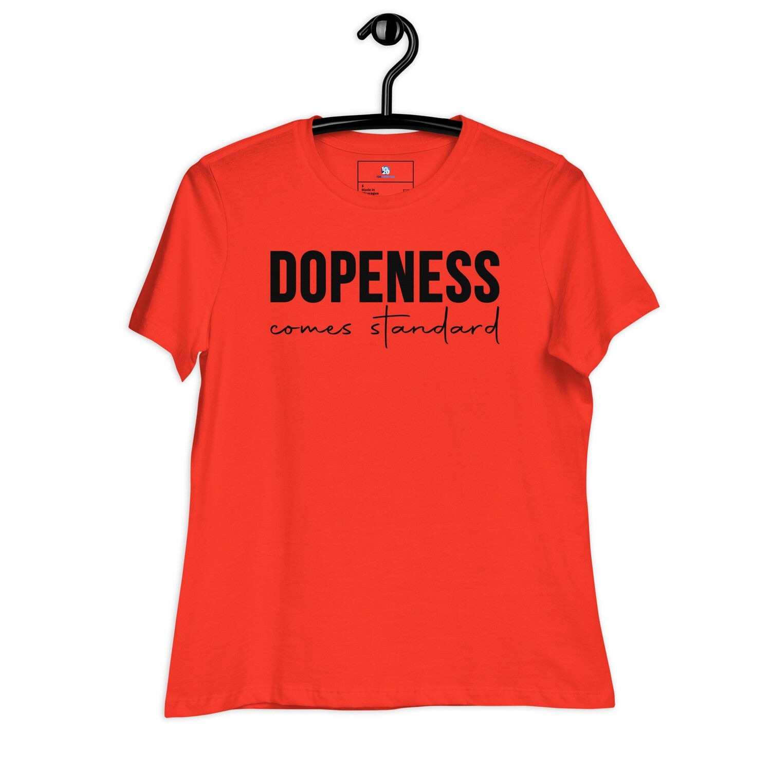 Dopeness comes standard Women's Relaxed T-Shirt