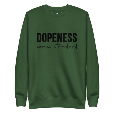 Dopeness comes standard Unisex Premium Sweatshirt