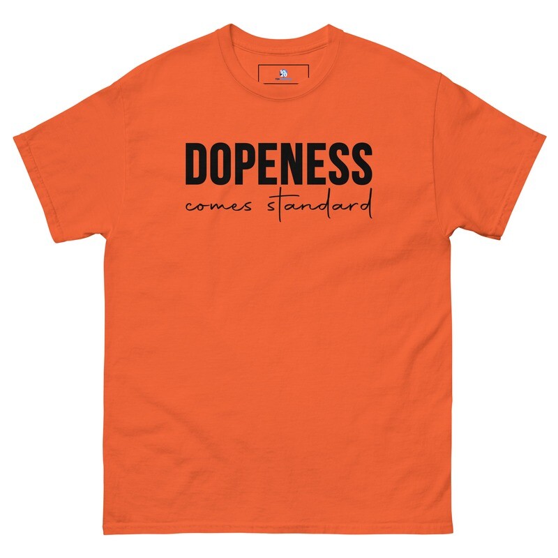 Dopeness comes standard Men's classic tee