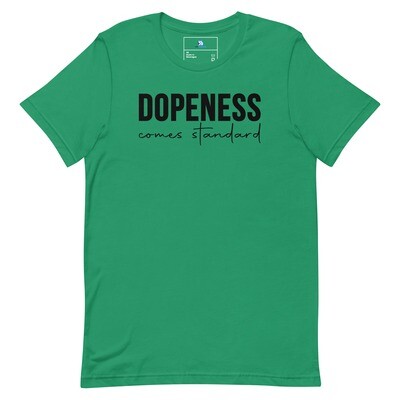 Dopeness comes standard Unisex t-shirt