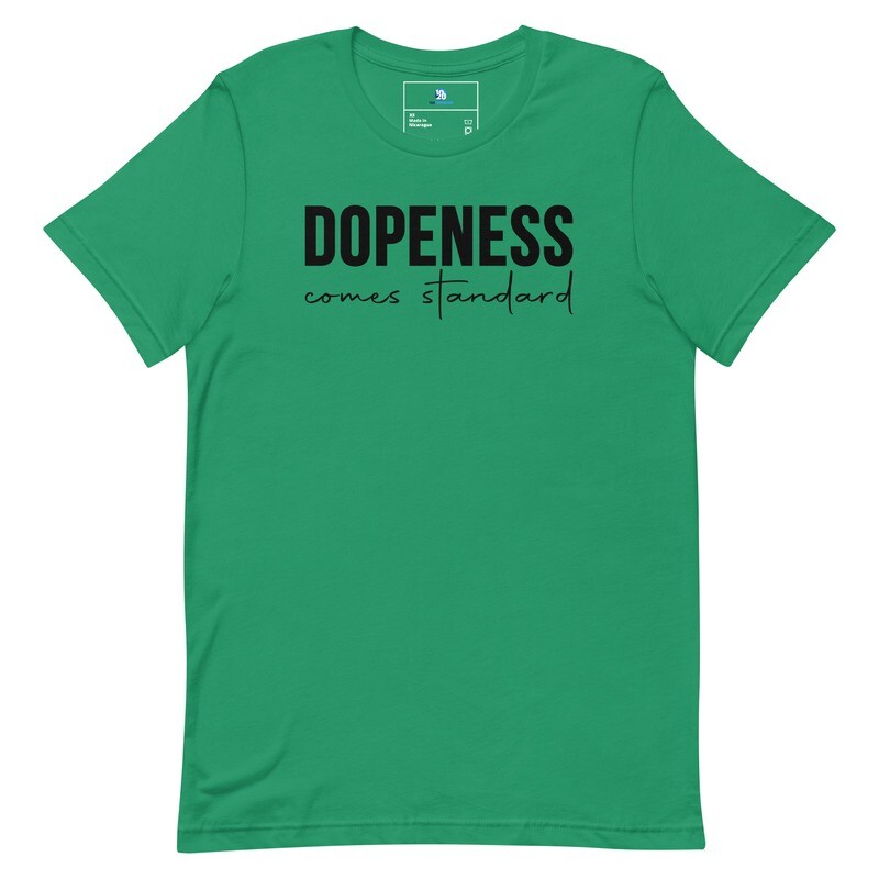 Dopeness comes standard Unisex t-shirt