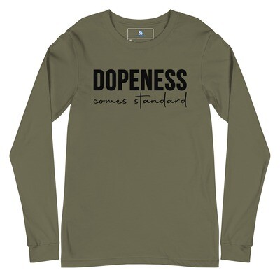 Dopeness comes standard Unisex Long Sleeve Tee