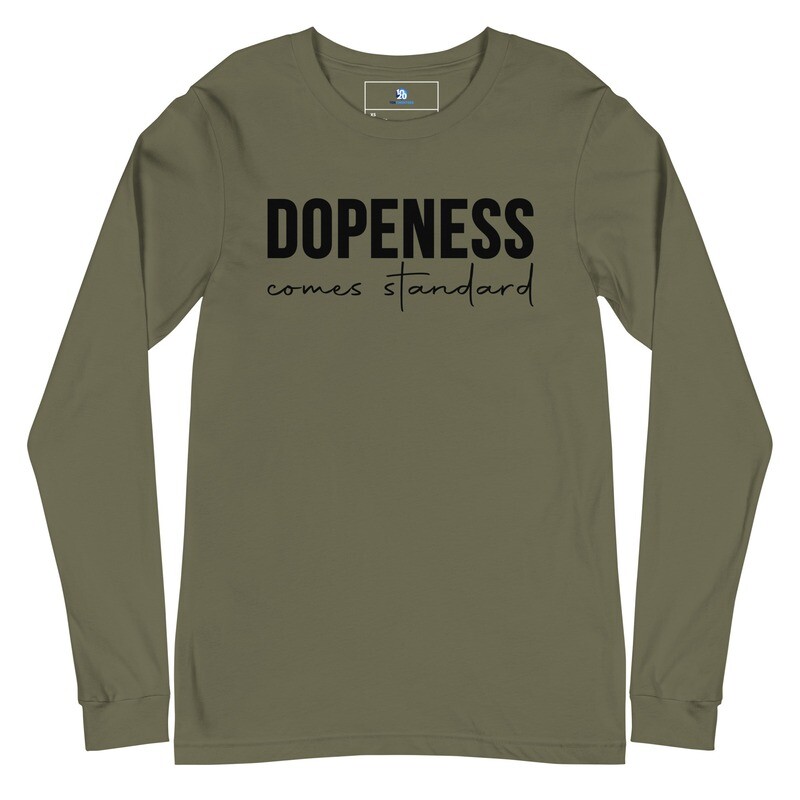 Dopeness comes standard Unisex Long Sleeve Tee