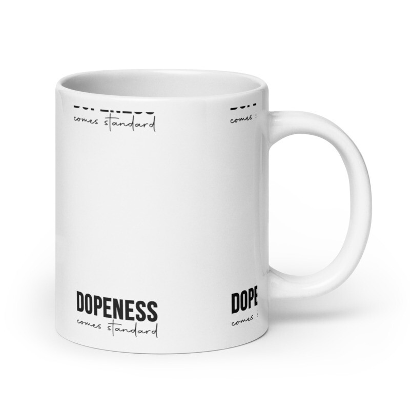 Dopeness comes standard White glossy mug