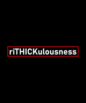 riTHICKulousness