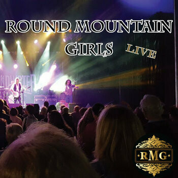 Round Mountain Girls Live Round Mountain Girls Live